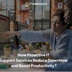 Proactive IT Support Services for Business Efficiency